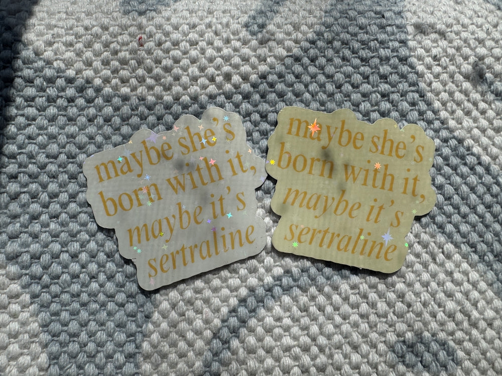 Maybe She's Born With It Sticker