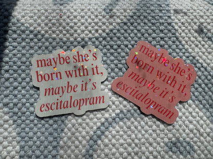 Maybe She's Born With It Sticker