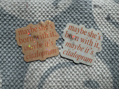 Maybe She's Born With It Sticker